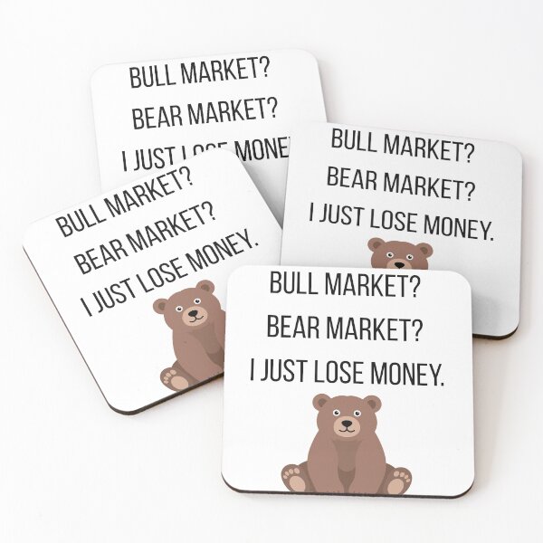 Item preview, Bull Market Bear Market I Just Lose Money designed and sold by CorporateMood.