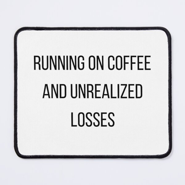 Item preview, Running On Coffee And Unrealized Losses designed and sold by CorporateMood.