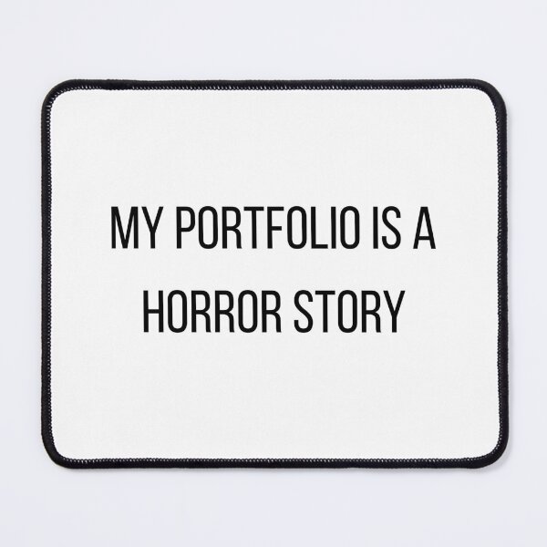 Item preview, My Portfolio Is A Horror Story designed and sold by CorporateMood.