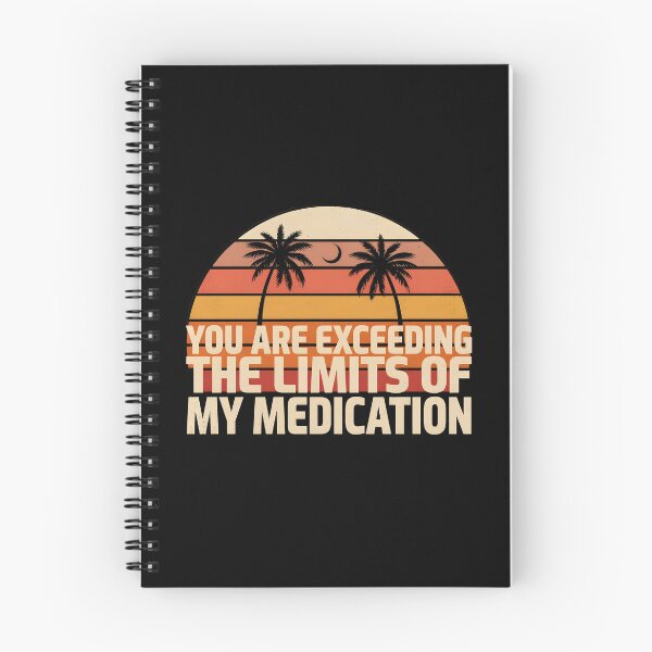 Item preview, You are Exceeding The Limits of My Medication Sarcastic Quote for Everyday Humor designed and sold by Redgiant87x.