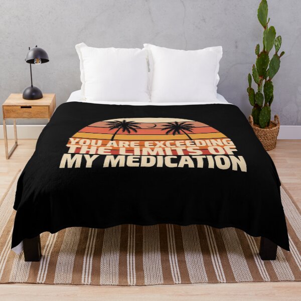 Item preview, You are Exceeding The Limits of My Medication Sarcastic Quote for Everyday Humor designed and sold by Redgiant87x.