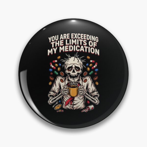 Item preview, You are Exceeding The Limits of My Medication Funny Sarcasm Lover designed and sold by Redgiant87x.