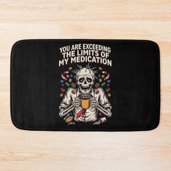 Item preview, You are Exceeding The Limits of My Medication Funny Sarcasm Lover designed and sold by Redgiant87x.