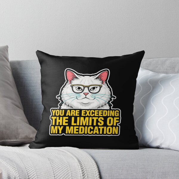 Item preview, You are Exceeding The Limits of My Medication Witty Funny Saying designed and sold by Redgiant87x.