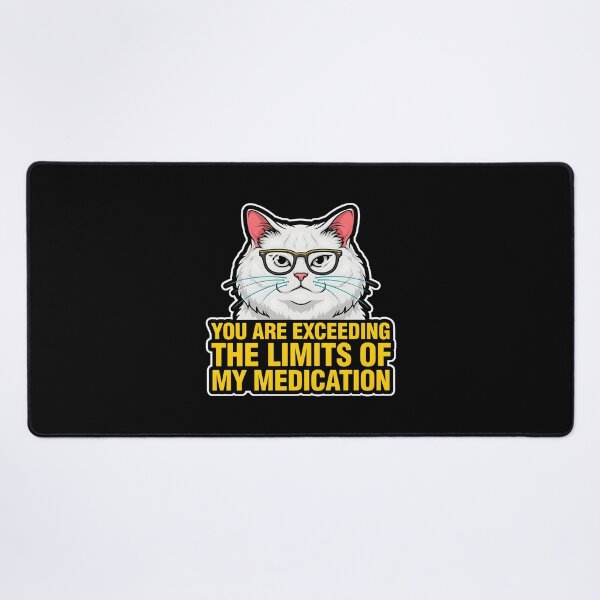 Item preview, You are Exceeding The Limits of My Medication Witty Funny Saying designed and sold by Redgiant87x.
