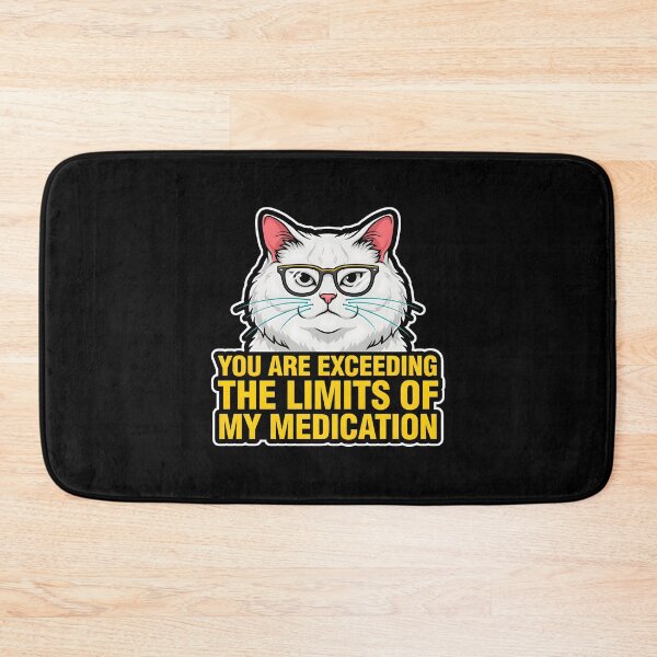 Item preview, You are Exceeding The Limits of My Medication Witty Funny Saying designed and sold by Redgiant87x.