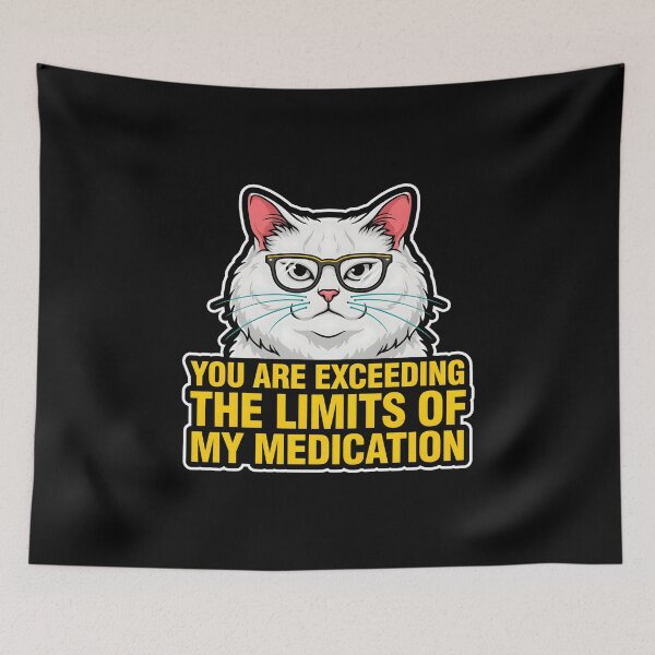 Item preview, You are Exceeding The Limits of My Medication Witty Funny Saying designed and sold by Redgiant87x.