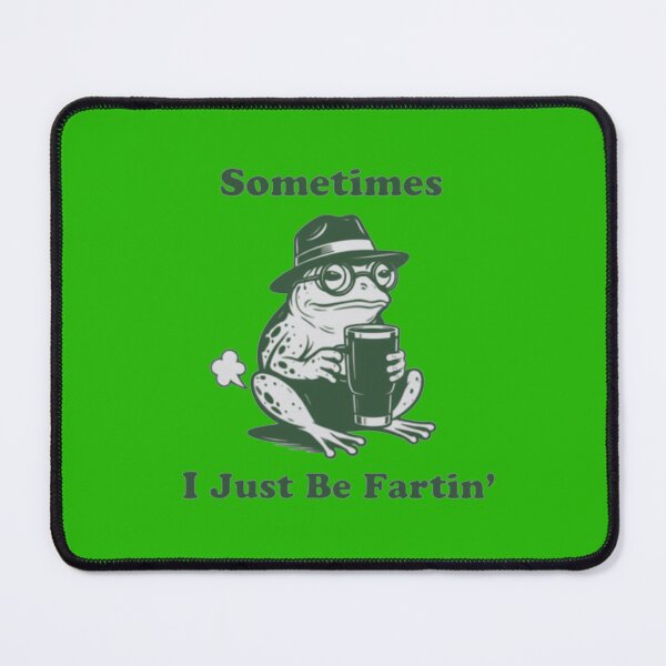 Item preview, Sometimes I Just Be Fartin, Funny Frog Meme designed and sold by adnane1081.