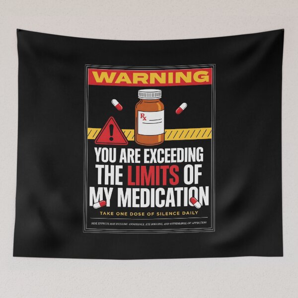 Item preview, You are Exceeding The Limits of My Medication Dry Humor Sarcastic Quote designed and sold by Redgiant87x.