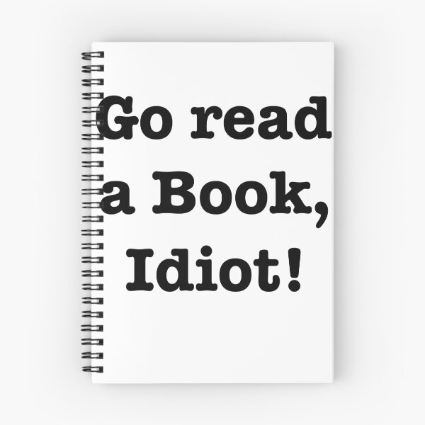 Item preview, Go read a book, idiot! designed and sold by E-W-D.