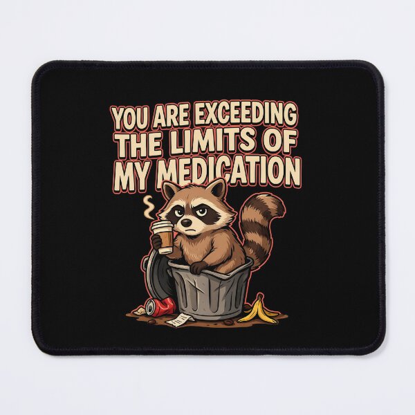 Item preview, You are Exceeding The Limits of My Medication Funny Office Sarcasm Quote designed and sold by Redgiant87x.