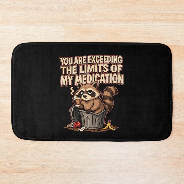 Item preview, You are Exceeding The Limits of My Medication Funny Office Sarcasm Quote designed and sold by Redgiant87x.