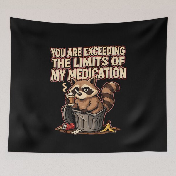 Item preview, You are Exceeding The Limits of My Medication Funny Office Sarcasm Quote designed and sold by Redgiant87x.