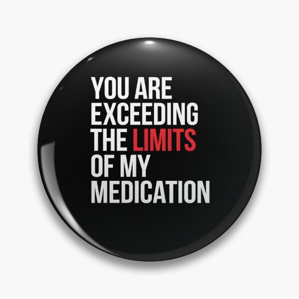 Item preview, You are Exceeding The Limits of My Medication Funny Introvert Humor designed and sold by Redgiant87x.