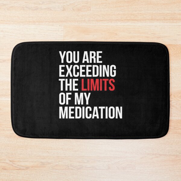 Item preview, You are Exceeding The Limits of My Medication Funny Introvert Humor designed and sold by Redgiant87x.