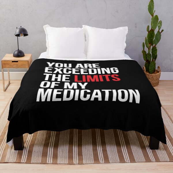 Item preview, You are Exceeding The Limits of My Medication Funny Introvert Humor designed and sold by Redgiant87x.