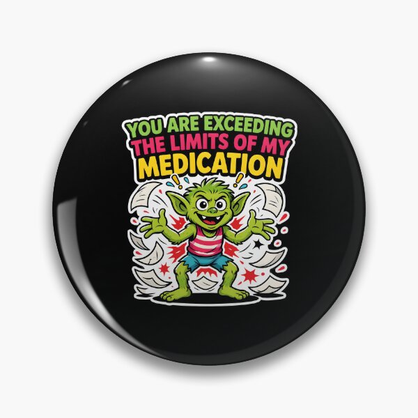 Item preview, You are Exceeding The Limits of My Medication Clever Sarcastic Quote designed and sold by Redgiant87x.