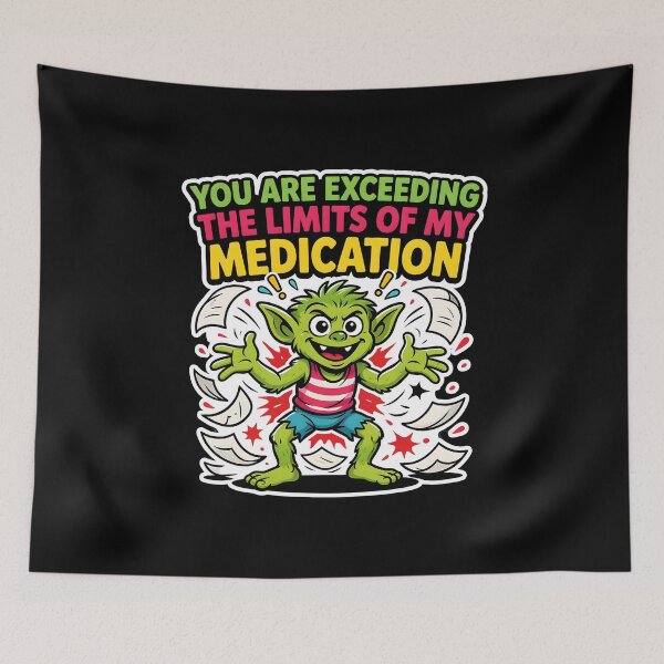 Item preview, You are Exceeding The Limits of My Medication Clever Sarcastic Quote designed and sold by Redgiant87x.