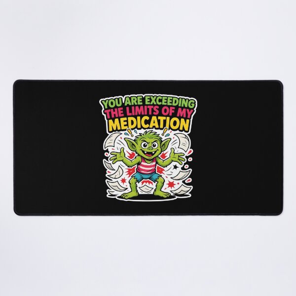 Item preview, You are Exceeding The Limits of My Medication Clever Sarcastic Quote designed and sold by Redgiant87x.