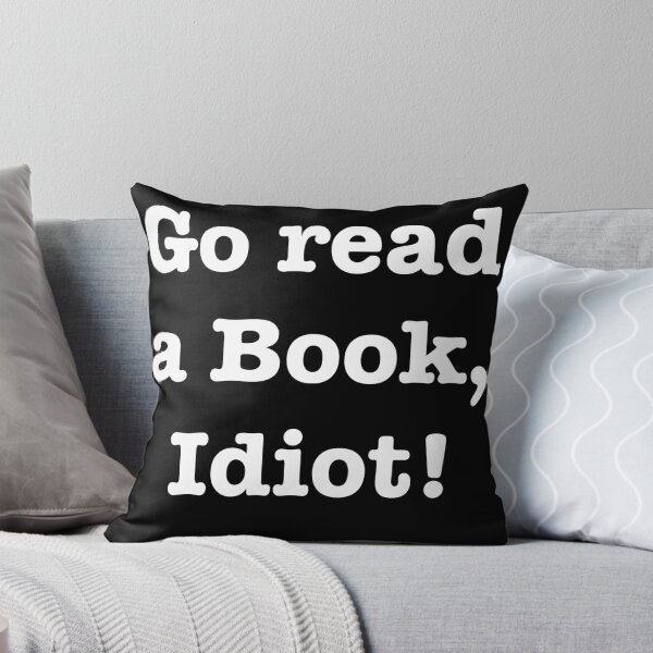 Item preview, Go read a book, idiot! designed and sold by E-W-D.