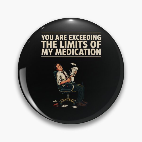Item preview, You are Exceeding The Limits of My Medication Funny Humor for Sarcasm Lovers designed and sold by Redgiant87x.