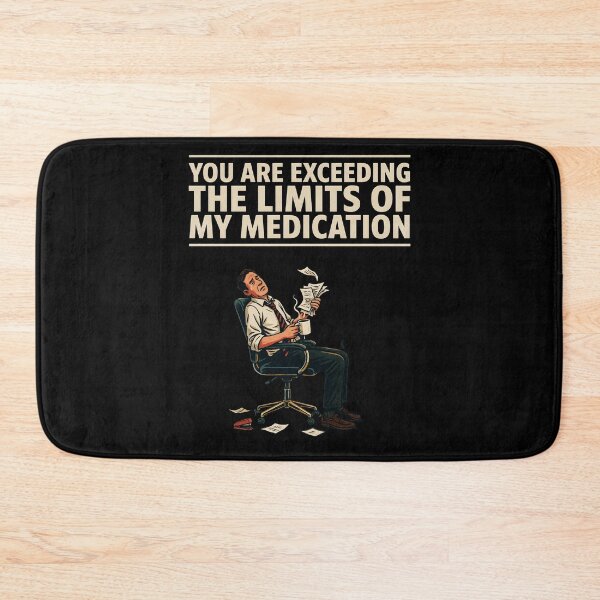 Item preview, You are Exceeding The Limits of My Medication Funny Humor for Sarcasm Lovers designed and sold by Redgiant87x.