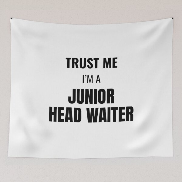 Item preview, Trust Me I'm a Junior Head Waiter (Black) designed and sold by ShipCrewNation.