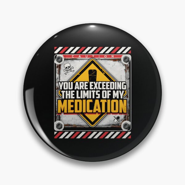 Item preview, You are Exceeding The Limits of My Medication Funny Quote for People with Attitude designed and sold by Redgiant87x.