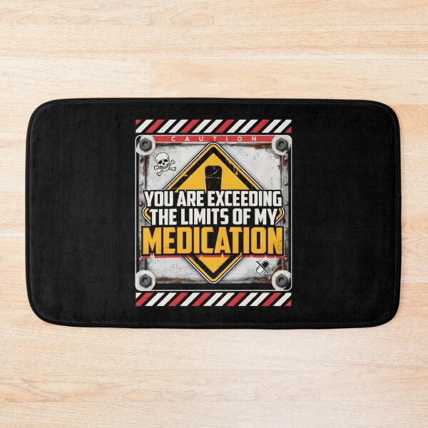Item preview, You are Exceeding The Limits of My Medication Funny Quote for People with Attitude designed and sold by Redgiant87x.