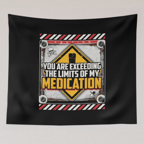 Item preview, You are Exceeding The Limits of My Medication Funny Quote for People with Attitude designed and sold by Redgiant87x.