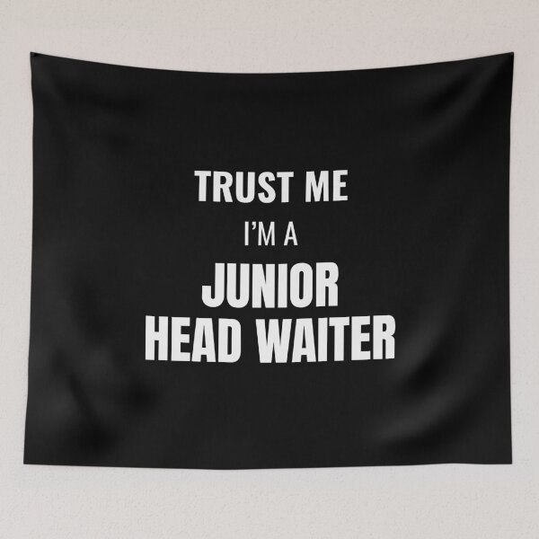 Item preview, Trust Me I'm a Junior Head Waiter (White) designed and sold by ShipCrewNation.