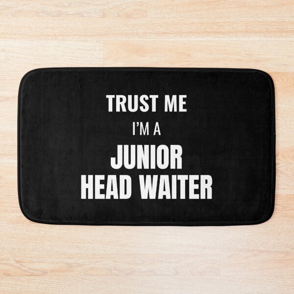 Item preview, Trust Me I'm a Junior Head Waiter (White) designed and sold by ShipCrewNation.