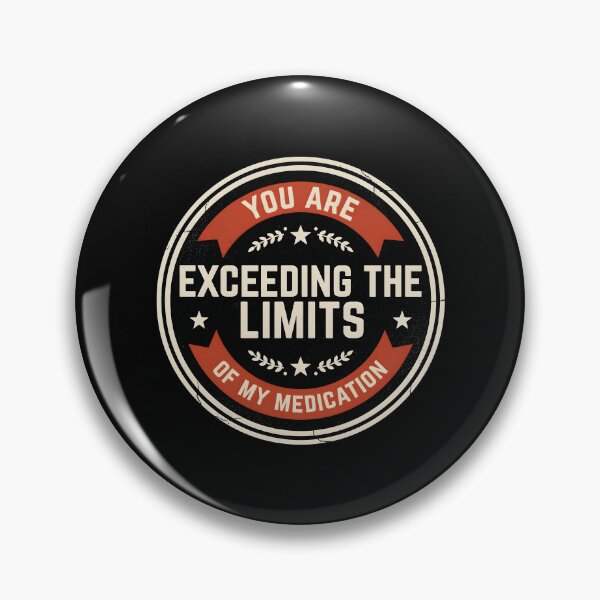Item preview, You are Exceeding The Limits of My Medication Funny Saying with Dry Wit designed and sold by Redgiant87x.