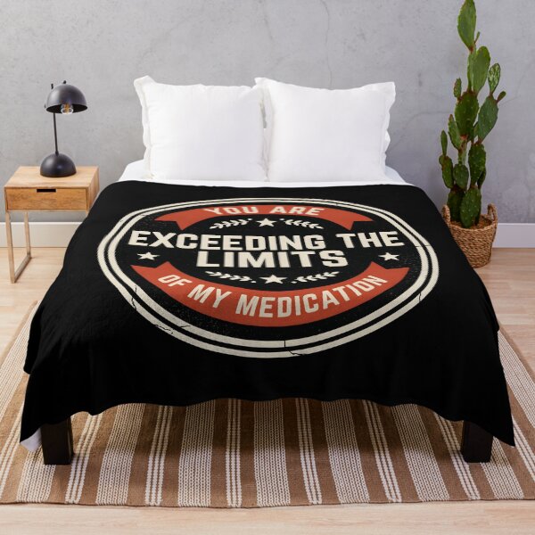 Item preview, You are Exceeding The Limits of My Medication Funny Saying with Dry Wit designed and sold by Redgiant87x.