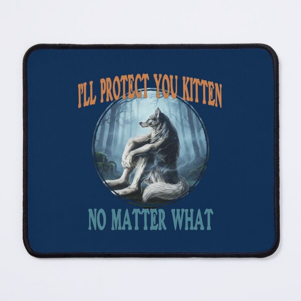 Item preview, I'll Protect You Kitten No Matter What- Wolf designed and sold by adnane1081.