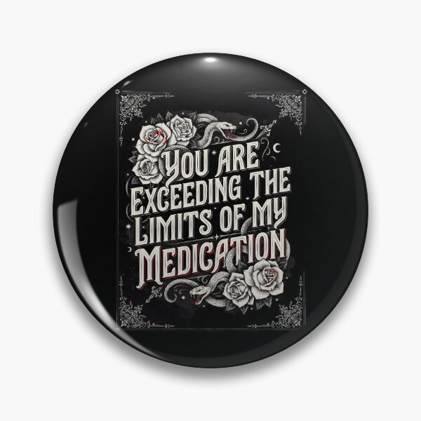 Item preview, You are Exceeding The Limits of My Medication Funny Saying for Sarcasm Lovers designed and sold by Redgiant87x.