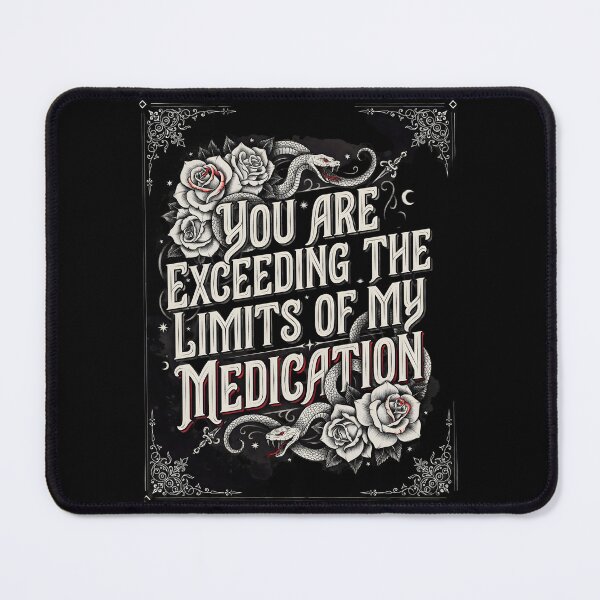 Item preview, You are Exceeding The Limits of My Medication Funny Saying for Sarcasm Lovers designed and sold by Redgiant87x.
