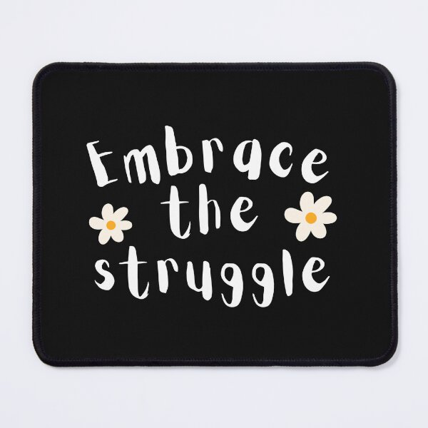 Item preview, Embrace The Struggle designed and sold by UltraView.