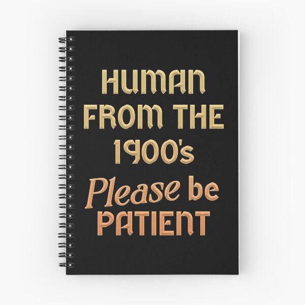 Item preview, Human From The 1900's Please Be Patient designed and sold by SlayPOPShop.