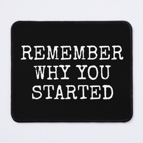 Item preview, Remember Why You Started designed and sold by PublicArtDesign.