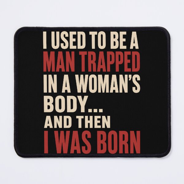Item preview, I Used to Be a Man Trapped in a Woman's Body designed and sold by Marblaes00.