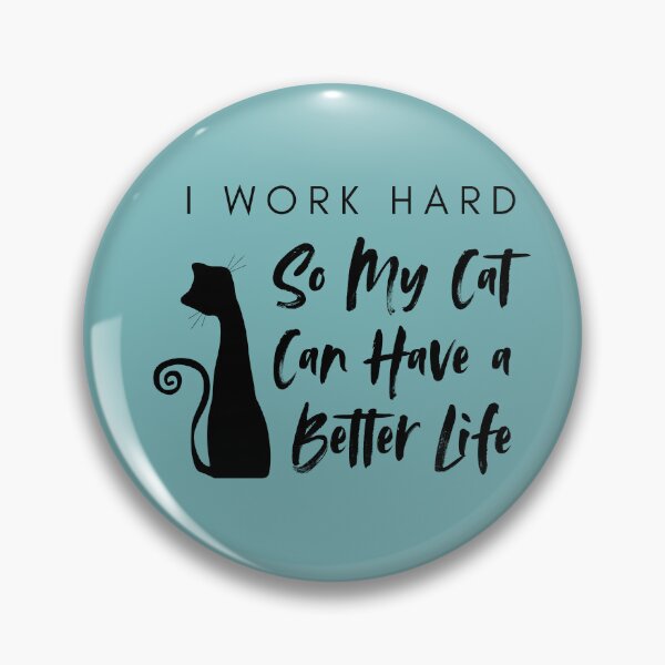 Item preview, I Work Hard So My Cat Can Have a Better Life designed and sold by mandalahaze.