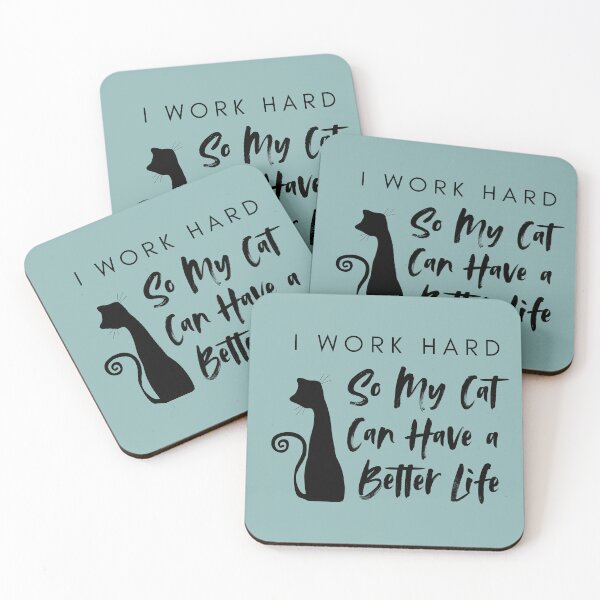 Item preview, I Work Hard So My Cat Can Have a Better Life designed and sold by mandalahaze.