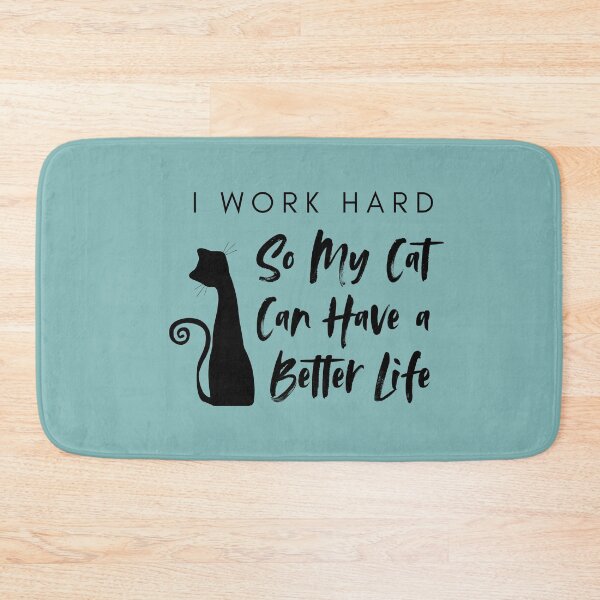 Item preview, I Work Hard So My Cat Can Have a Better Life designed and sold by mandalahaze.