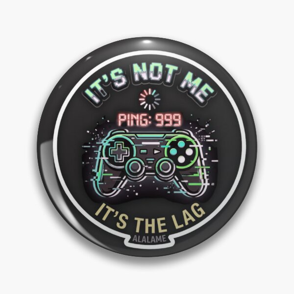Item preview, It's Not Me It's The Lag High Ping Gamer Quote designed and sold by alalame.