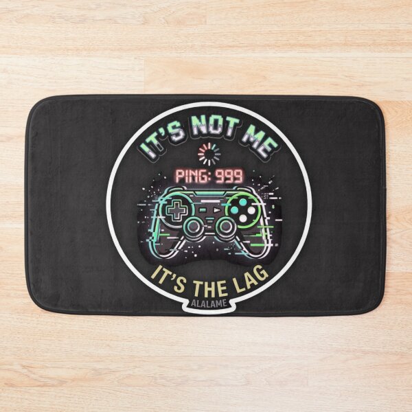 Item preview, It's Not Me It's The Lag High Ping Gamer Quote designed and sold by alalame.