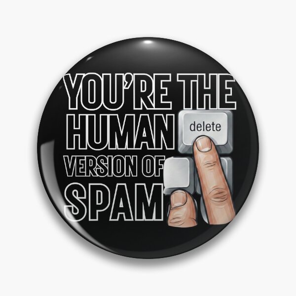 Item preview, You're the Human Version of Spam | Funny Gift For Sarcastic People designed and sold by BrokenLabel.