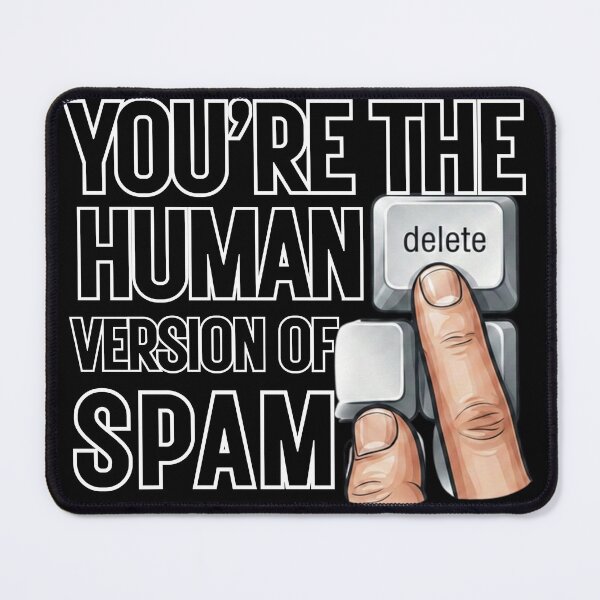 Item preview, You're the Human Version of Spam | Funny Gift For Sarcastic People designed and sold by BrokenLabel.