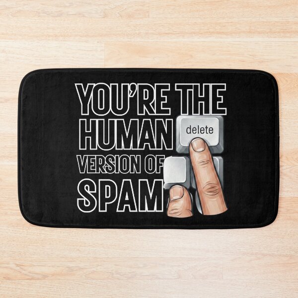 Item preview, You're the Human Version of Spam | Funny Gift For Sarcastic People designed and sold by BrokenLabel.