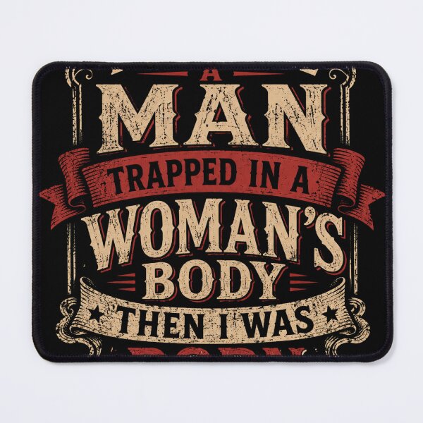 Item preview, I Used to Be A Man Trapped in A Woman's Body Then I was Born designed and sold by Crystal-Tree.